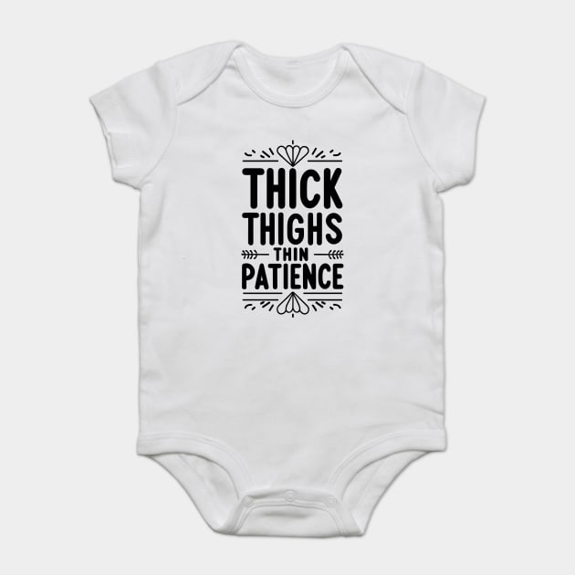 Thick Thighs Thin Patience Baby Bodysuit by Frank Ring